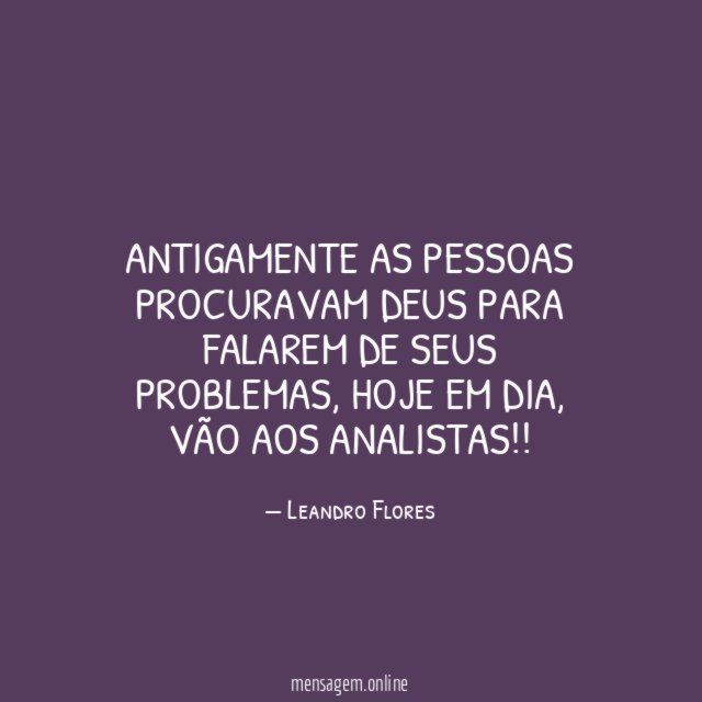 Antigamente as pessoas procuravam Deus para falarem de seus problemas