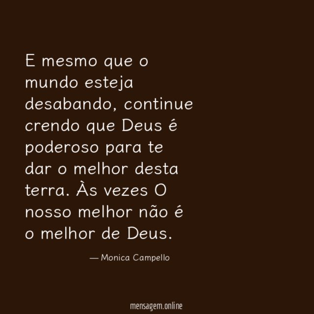 E mesmo que o mundo esteja desabando