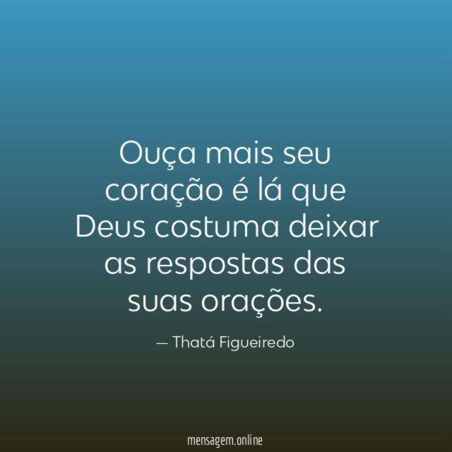 Ouça mais seu coração é lá que Deus