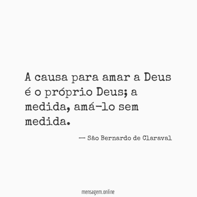 A causa para amar a Deus é o próprio Deus