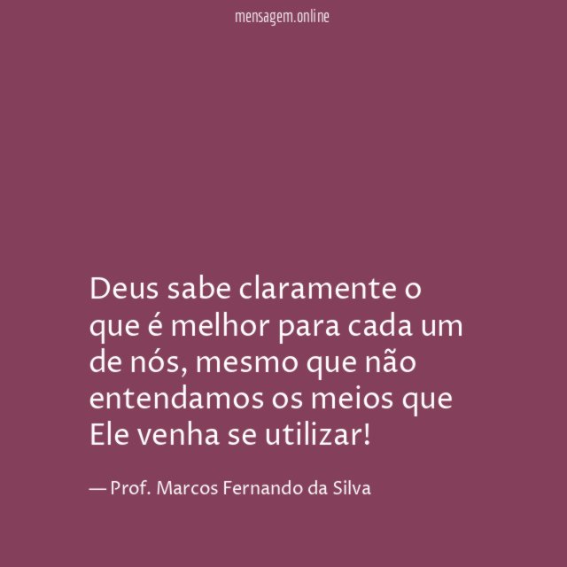 Deus sabe claramente o que é melhor para cada um de nós