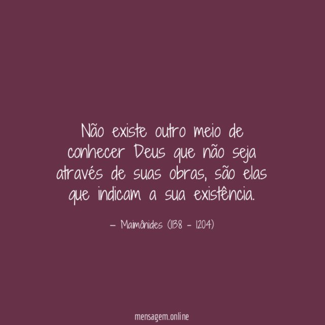 Não existe outro meio de conhecer Deus que