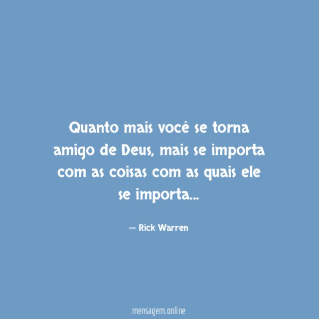 Quanto mais você se torna amigo de Deus