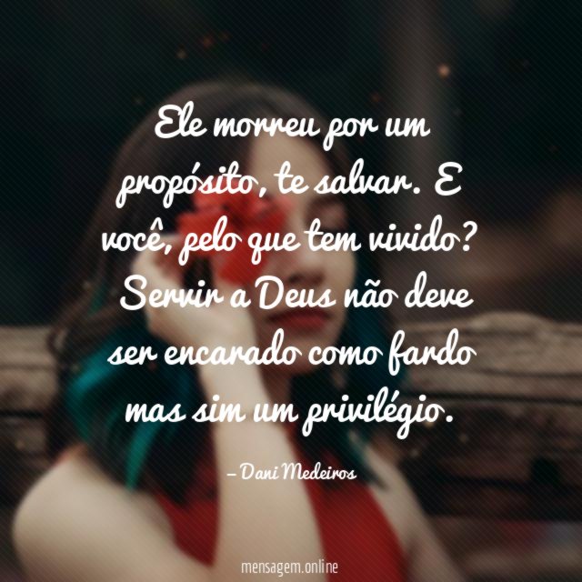 Ele morreu por um propósito