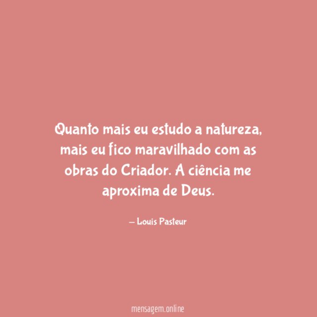 Quanto mais eu estudo a natureza