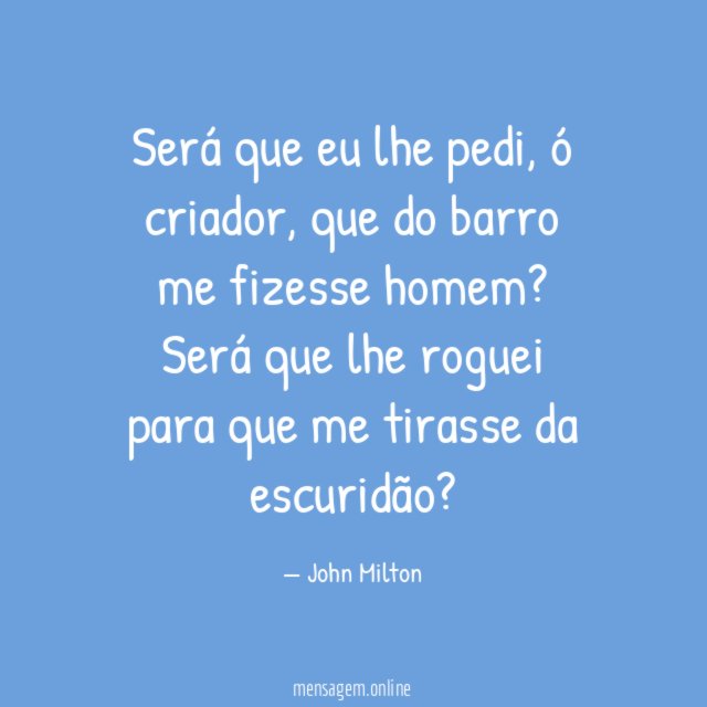Será que eu lhe pedi