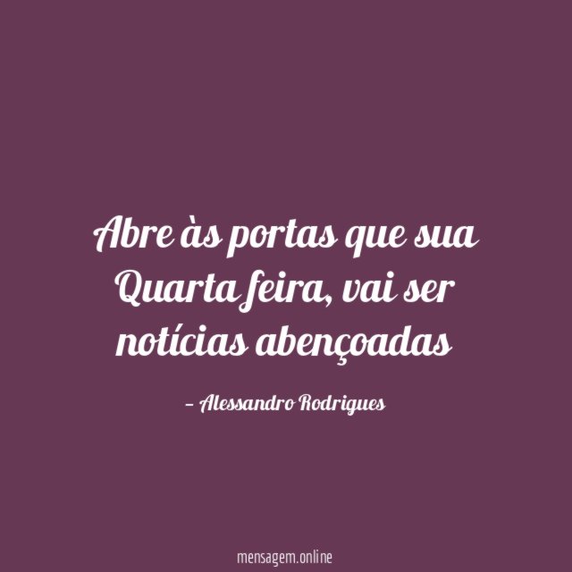 Abre às portas que sua Quarta feira