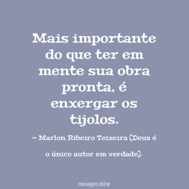 Mais importante do que ter em mente sua obra pronta