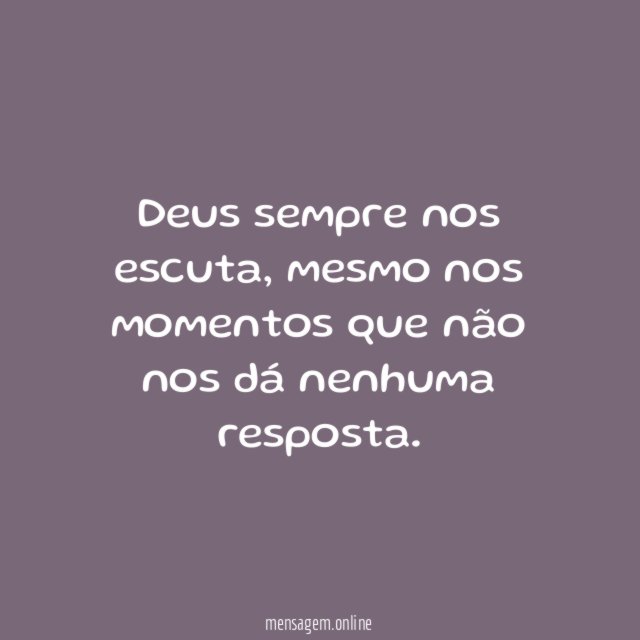 Deus sempre nos escuta