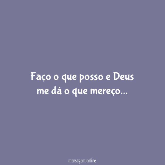 Faço o que posso e Deus me dá