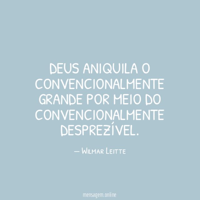 Deus aniquila o convencionalmente grande por meio do convencionalmente desprezível