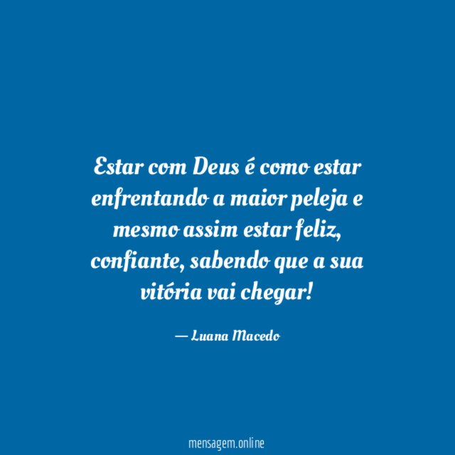 Estar com Deus é como estar enfrentando a