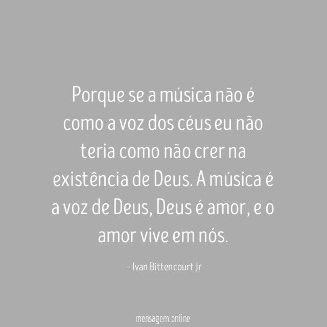 Porque se a música não é como a
