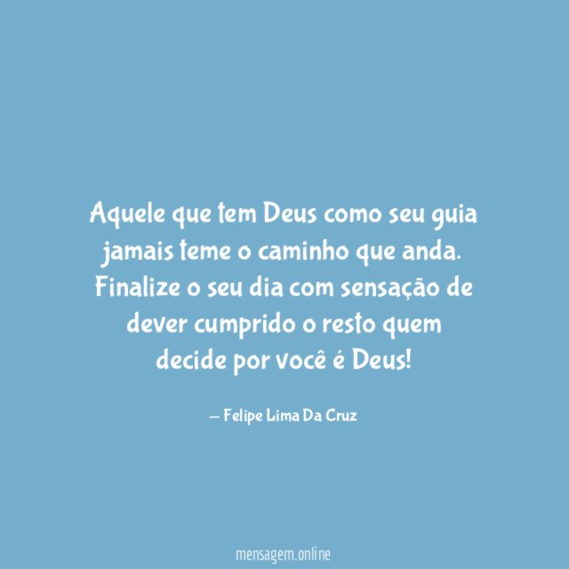 Aquele que tem Deus como seu guia jamais