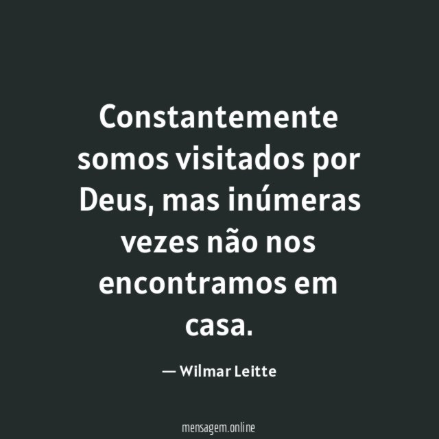Constantemente somos visitados por Deus