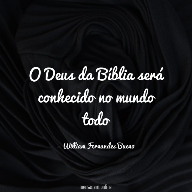 O Deus da Bíblia será conhecido no mundo todo