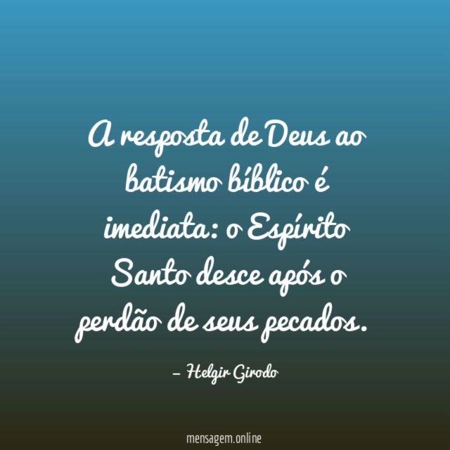 A resposta de Deus ao batismo bíblico é imediata