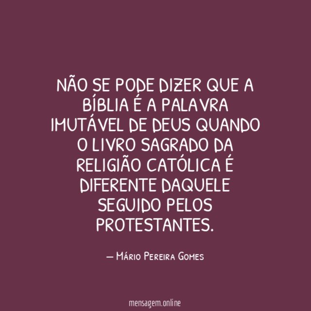 Não se pode dizer que a Bíblia é
