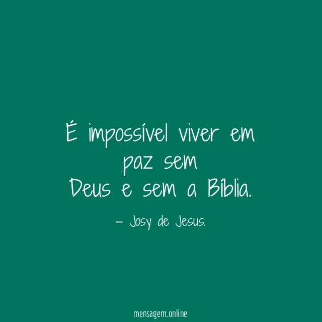 É impossível viver em paz sem Deus e sem a Bíblia