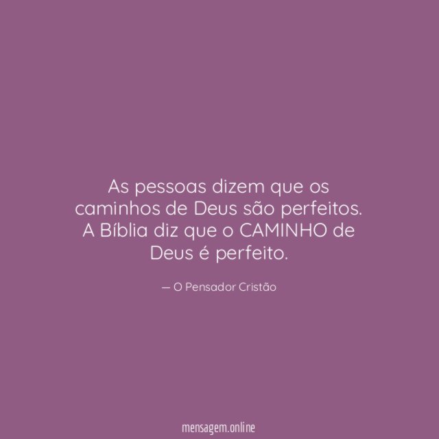 As pessoas dizem que os caminhos de Deus são perfeitos