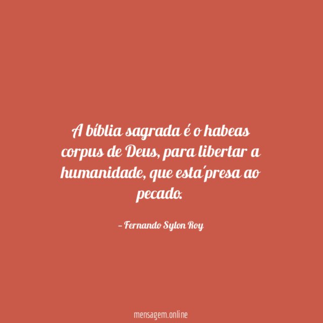 A bíblia sagrada é o habeas corpus de Deus