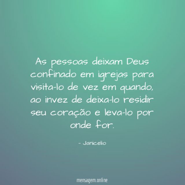 As pessoas deixam Deus confinado em igrejas para