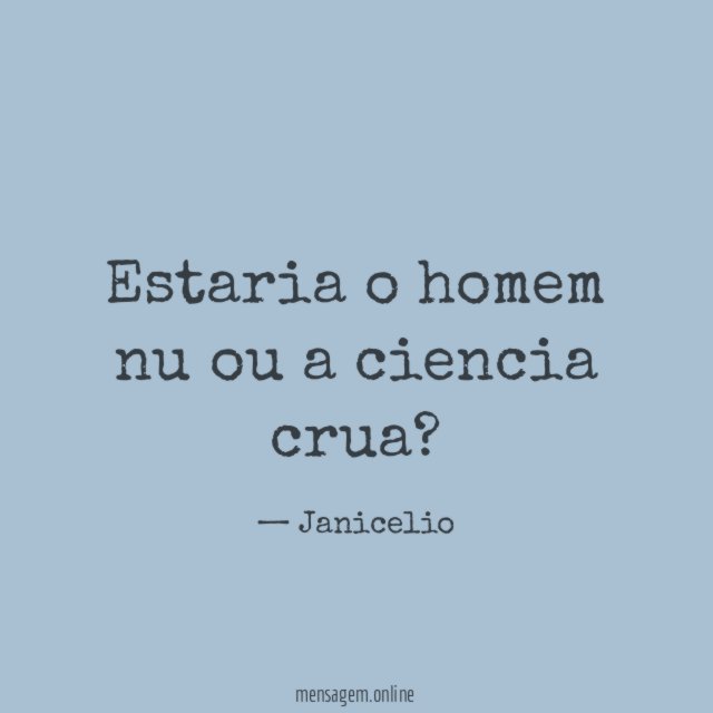 Estaria o homem nu ou a ciencia crua