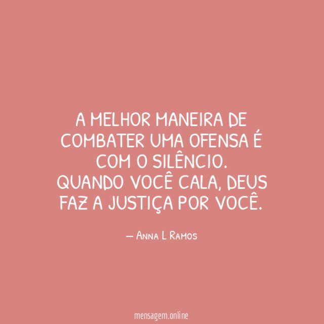 A melhor maneira de combater uma ofensa é com o silêncio