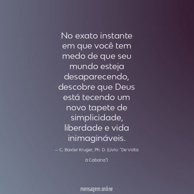 No exato instante em que você tem medo