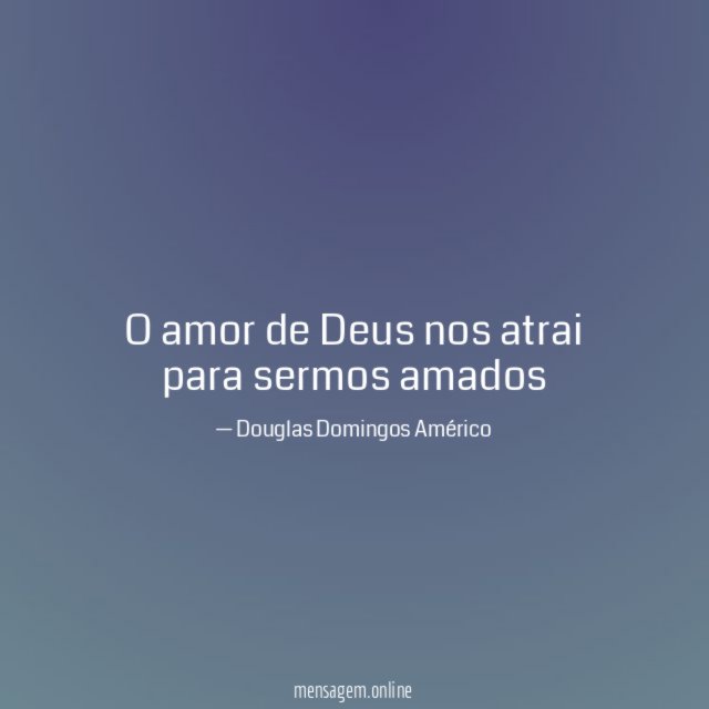 O amor de Deus nos atrai para sermos amados"