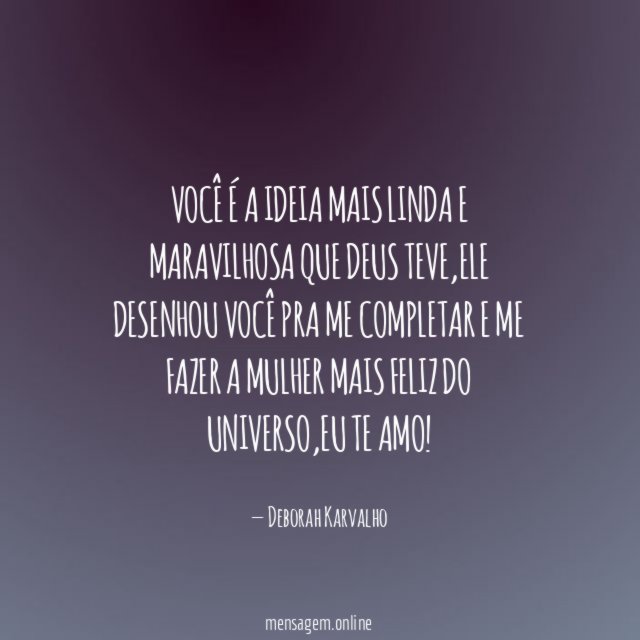 Você é a ideia mais linda e maravilhosa que Deus teve