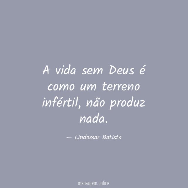 A vida sem Deus é como um terreno infértil