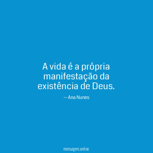 A vida é a própria manifestação da existência de Deus