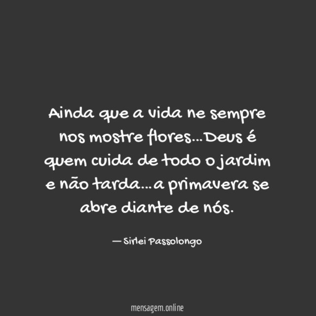 Ainda que a vida ne sempre nos mostre flores