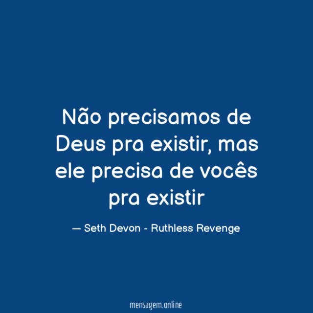 Não precisamos de Deus pra existir