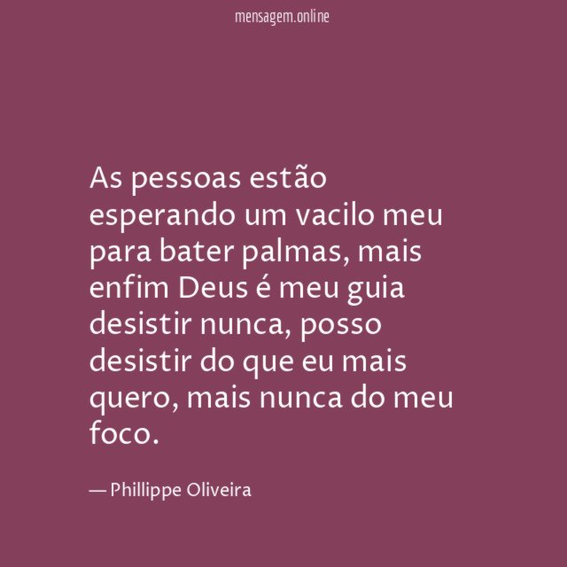 As pessoas estão esperando um vacilo meu para bater palmas