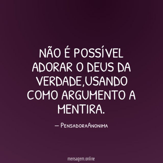 Não é possível adorar o Deus da verdade