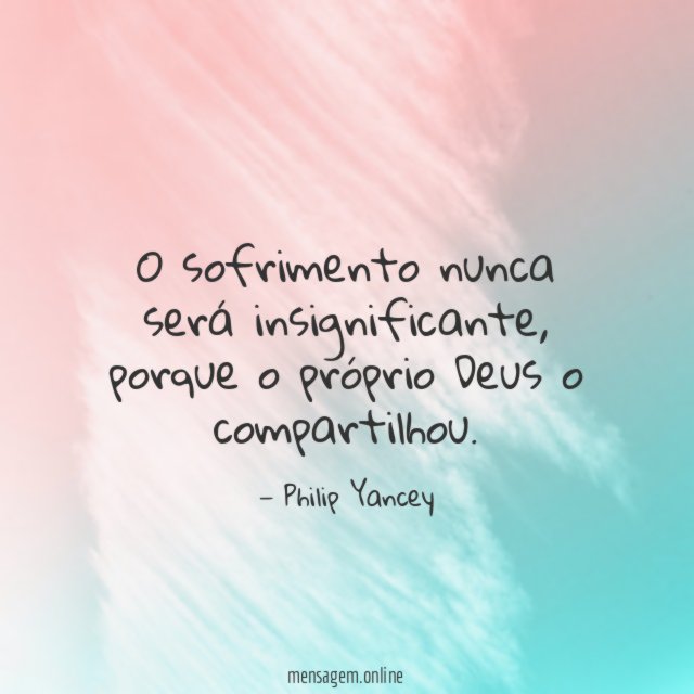O sofrimento nunca será insignificante