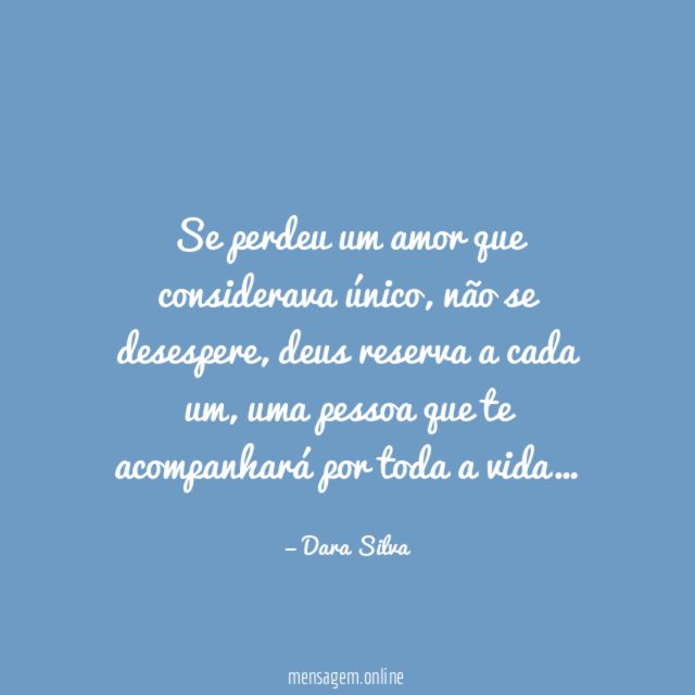Se perdeu um amor que considerava único