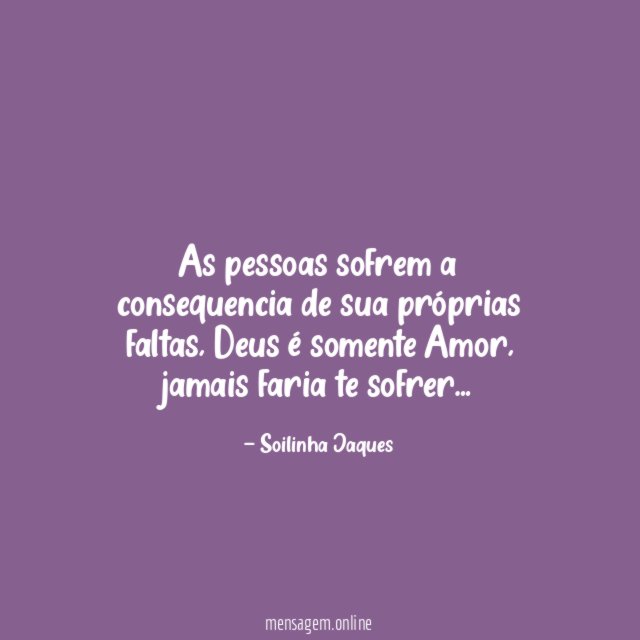 As pessoas sofrem a consequencia de sua próprias faltas