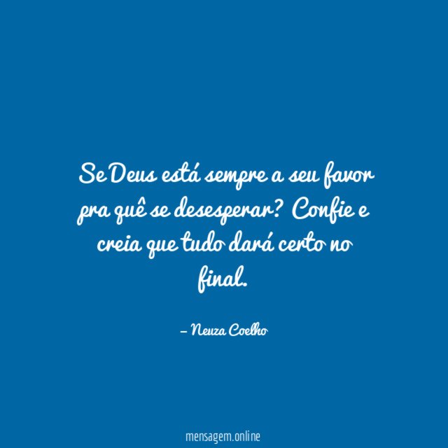 Se Deus está sempre a seu favor pra quê se desesperar