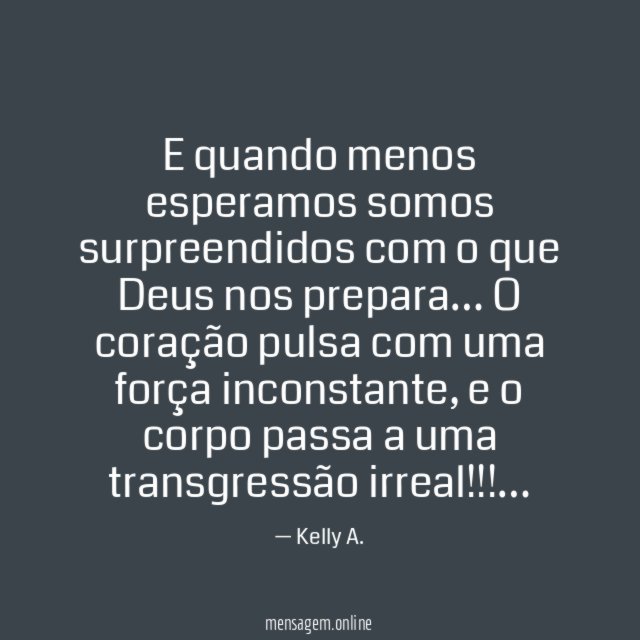 E quando menos esperamos somos surpreendidos com o que Deus nos prepara