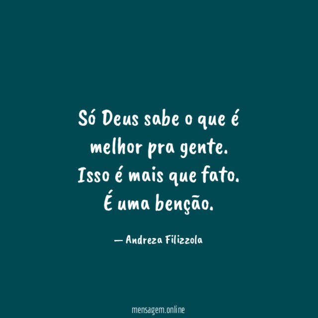 Só Deus sabe o que é melhor pra gente