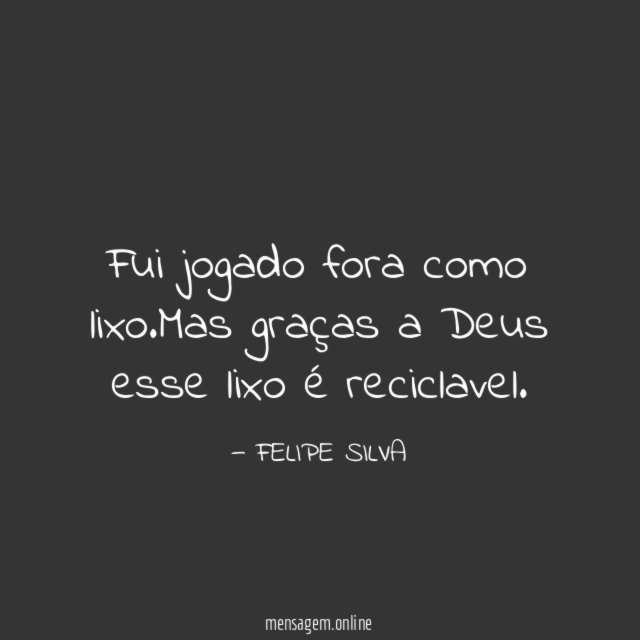 Fui jogado fora como lixo