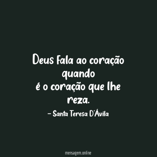 Deus fala ao coração quando é o coração que lhe reza