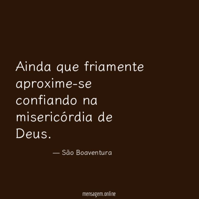 Ainda que friamente aproxime-se confiando na misericórdia de Deus
