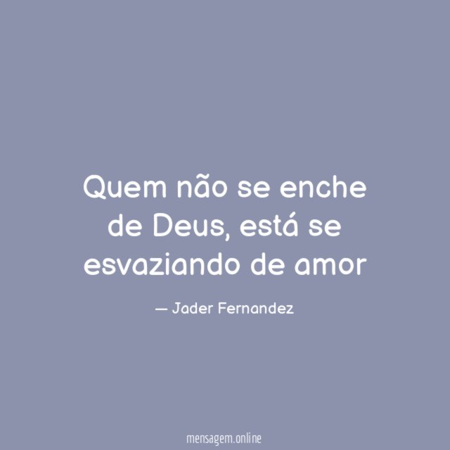 Quem não se enche de Deus