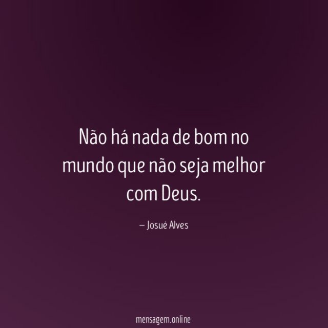Não há nada de bom no mundo que