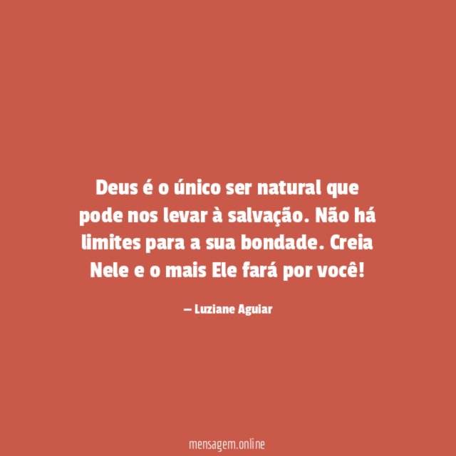 Deus é o único ser natural que pode nos levar à salvação