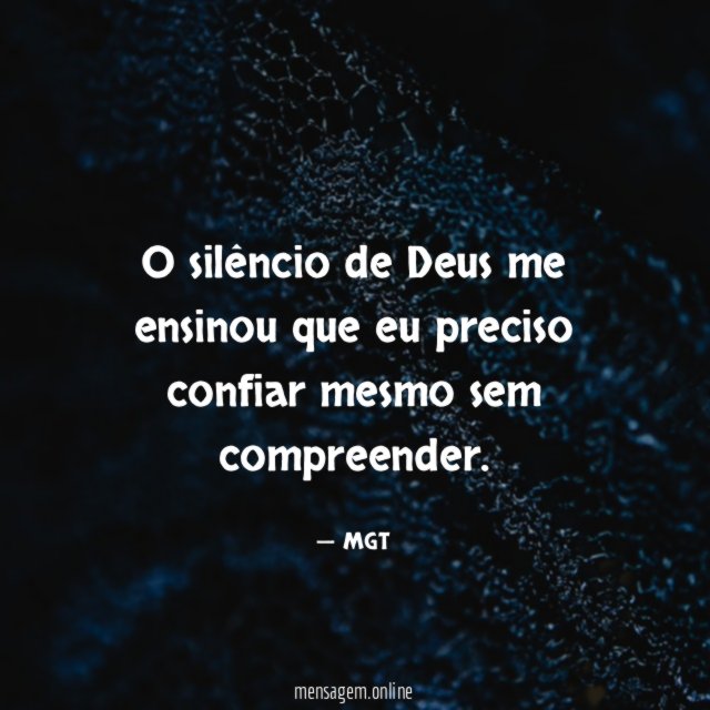 O silêncio de Deus me ensinou que eu